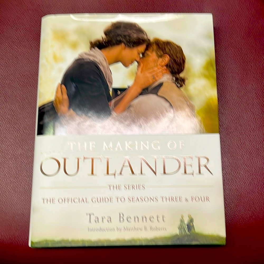 The Making of Outlander: The Series: The Official Guide to Seasons 3 & 4